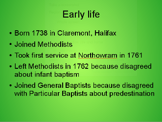 Slide: Early life: from birth in 1738 to 1763 when he joined the General Baptists